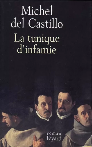 La Tunique d'infamie - Michel Del Castillo - FAYARD