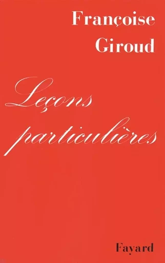 Leçons particulières - Françoise Giroud - FAYARD