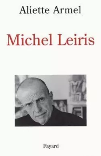 Michel Leiris - Aliette Armel - FAYARD