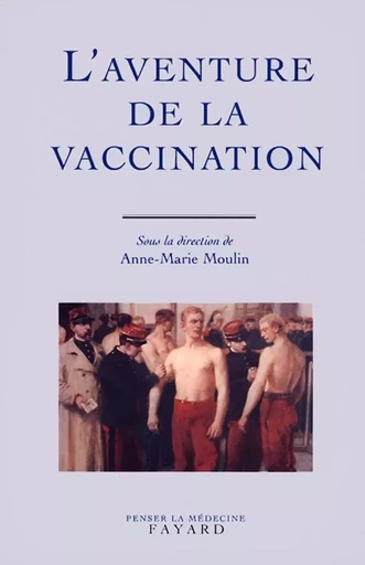 L'Aventure de la vaccination - Anne Marie Moulin - FAYARD