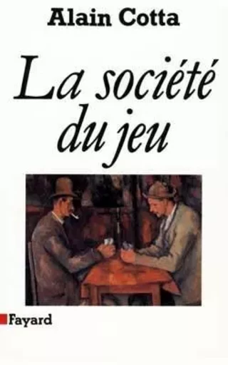 La Société du jeu - Alain Cotta - FAYARD