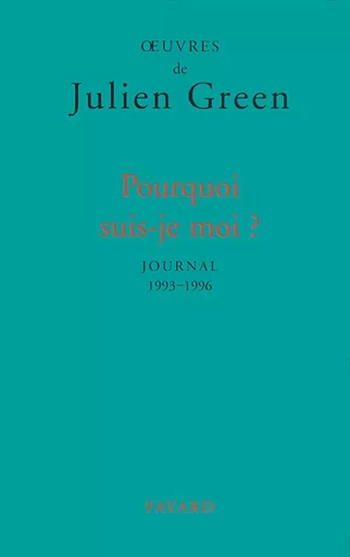 Pourquoi suis-je moi ? - Julien Green - FAYARD