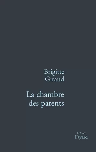 La Chambre des parents - Brigitte Giraud - FAYARD