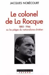 Le Colonel de La Rocque (1885-1946)