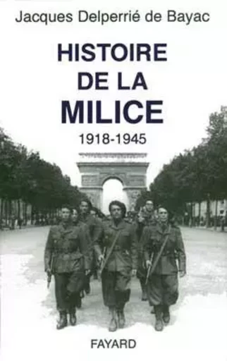 Histoire de la Milice - Jacques Delperrié de Bayac - FAYARD