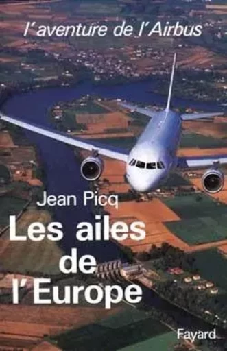 Les Ailes de l'Europe - Jean Picq - FAYARD