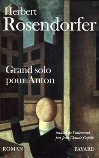 Grand solo pour Anton - Herbert Rosendorfer - FAYARD