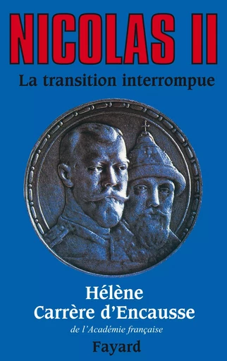 Nicolas II, la transition interrompue - Hélène Carrère d'Encausse - FAYARD