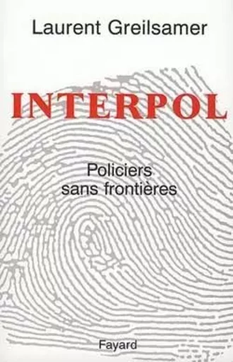 Interpol - Laurent Greilsamer - FAYARD