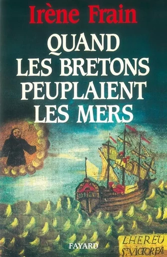 Quand les Bretons peuplaient les mers - Irène Frain - FAYARD