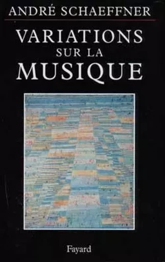 Variations sur la musique - André Schaeffner - FAYARD