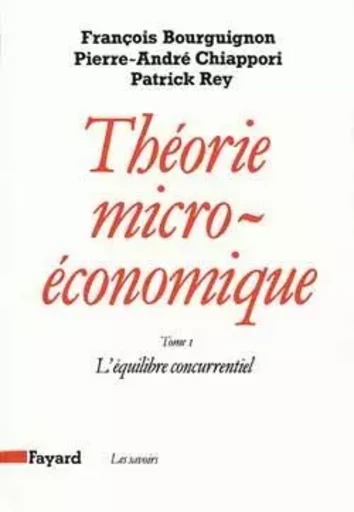 Théorie micro-économique - François Bourguignon, Pierre-André Chiappori, Patrick Rey - FAYARD