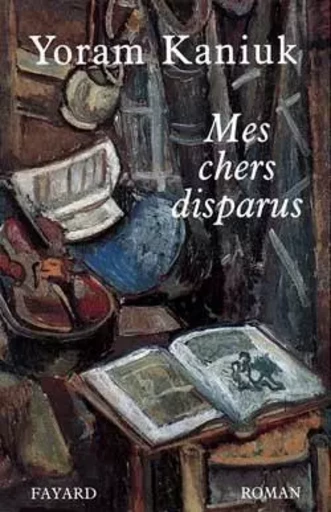 Mes chers disparus - Yoram Kaniuk - FAYARD