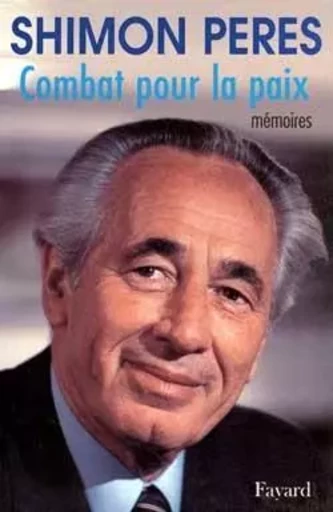 Combat pour la paix - Shimon Peres - FAYARD