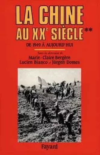 La Chine au XXe siècle - Marie-Claire Bergère, Lucien Bianco, Jürgen Domes - FAYARD