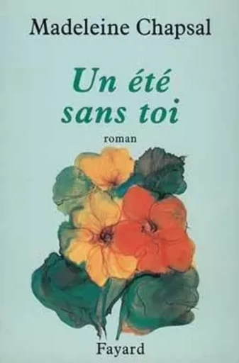 Un été sans toi - Madeleine Chapsal - FAYARD