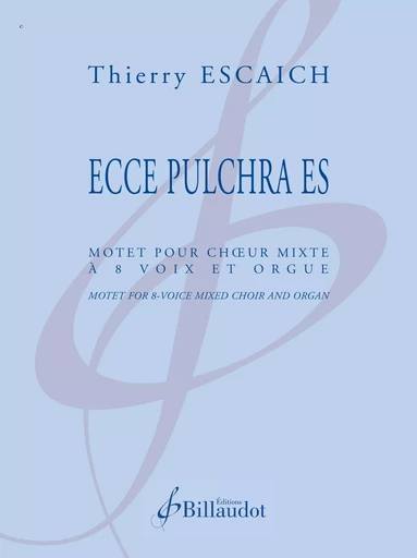 ECCE PULCHRA ES -  ESCAICH THIERRY - BILLAUDOT