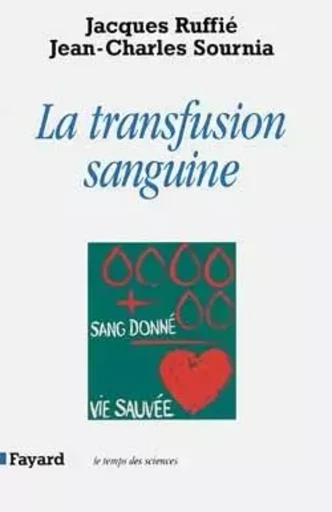 La Transfusion sanguine - Jean-Charles Sournia, Jacques Ruffié - FAYARD