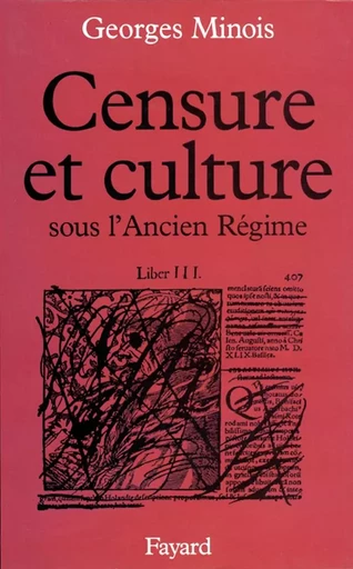 Censure et culture sous l'Ancien Régime - Georges Minois - FAYARD