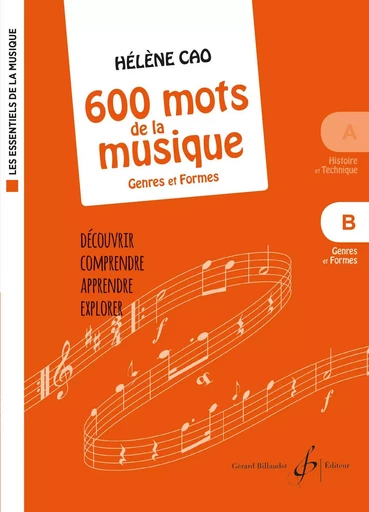 LES ESSENTIELS DE LA MUSIQUE - 600 MOTS DE LA MUSIQUE VOL. B - GENRES ET FORMES -  CAO HELENE - BILLAUDOT