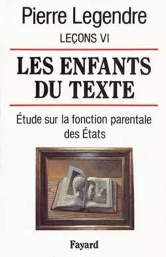 Les Enfants du texte - Pierre Legendre - FAYARD