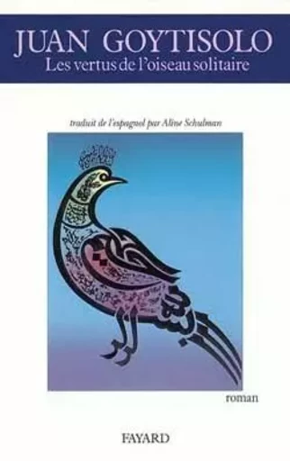 Les Vertus de l'oiseau solitaire - Juan Goytisolo - FAYARD