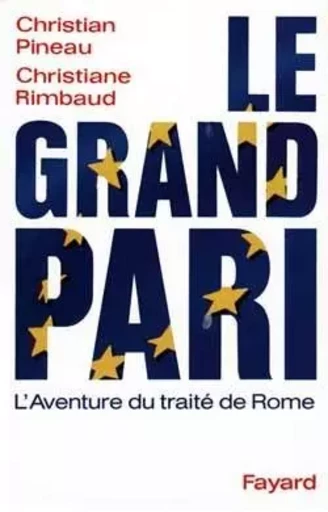 Le Grand pari - Christian Pineau, Christiane Rimbaud - FAYARD