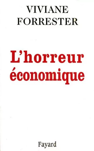 L HORREUR ECONOMIQUE - Viviane Forrester - FAYARD