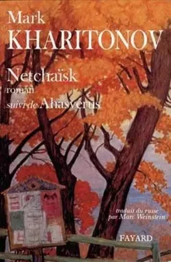 Netchaïsk, suivi de Ahasvérus, Une philosophie provinciale. 2 - Mark Kharitonov - FAYARD