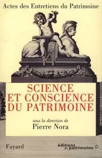 Science et conscience du patrimoine - Pierre Nora - FAYARD