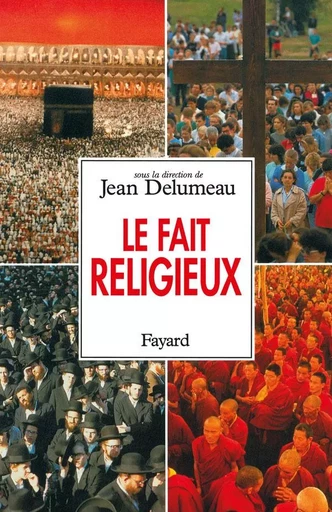 Le Fait religieux - Jean Delumeau - FAYARD