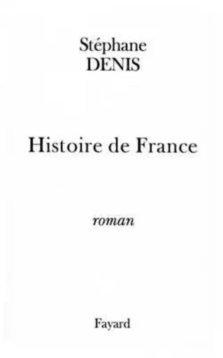 Histoire de France - Stéphane Denis - FAYARD