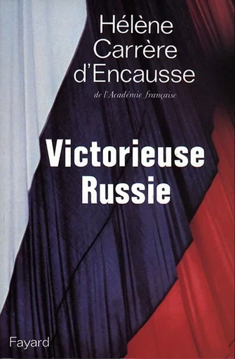 Victorieuse Russie - Hélène Carrère d'Encausse - FAYARD