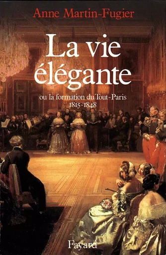 La Vie élégante - Anne Martin-fugier - FAYARD