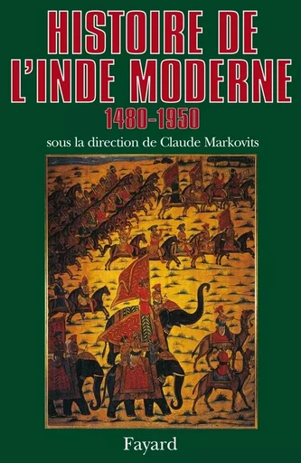 Histoire de l'Inde moderne - Claude Markovits - FAYARD