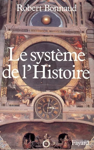 Le Système de l'histoire - Robert Bonnaud - FAYARD