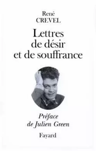 Lettres de désir et de souffrance - René Crevel - FAYARD