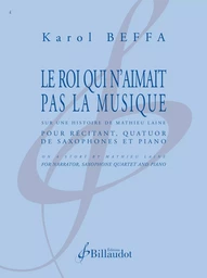 LE ROI QUI N'AIMAIT PAS LA MUSIQUE - QUATUOR DE SAXOPHONES ET PIANO