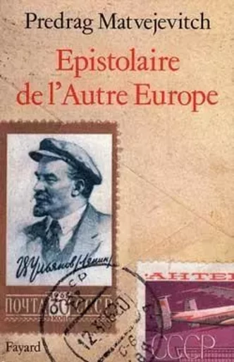 Epistolaire de l'Autre Europe - Predrag Matvejevitch - FAYARD