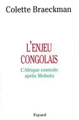 L'enjeu congolais - Colette BRAECKMAN - FAYARD