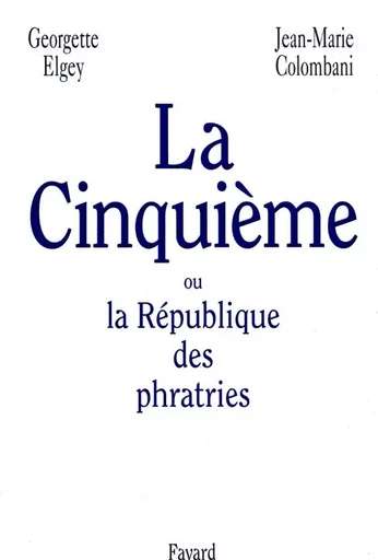 La Cinquième ou la République des phratries - Jean-Marie Colombani, Georgette Elgey - FAYARD