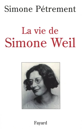 La Vie de Simone Weil - Simone Pétrement - FAYARD