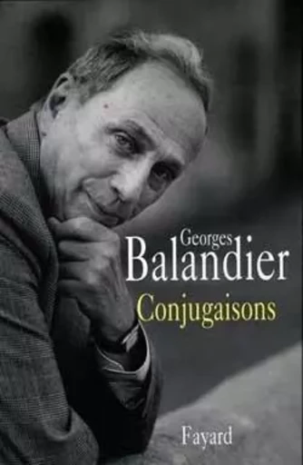 Conjugaisons - Georges Balandier - FAYARD