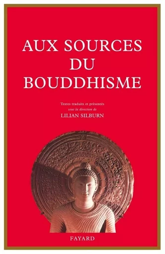 Aux sources du bouddhisme - Lilian Silburn - FAYARD