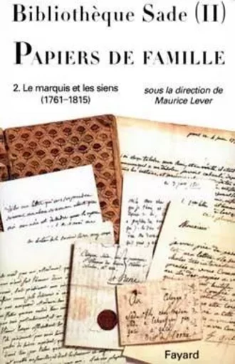 Bibliothèque Sade - Papiers de famille - Maurice Lever - FAYARD