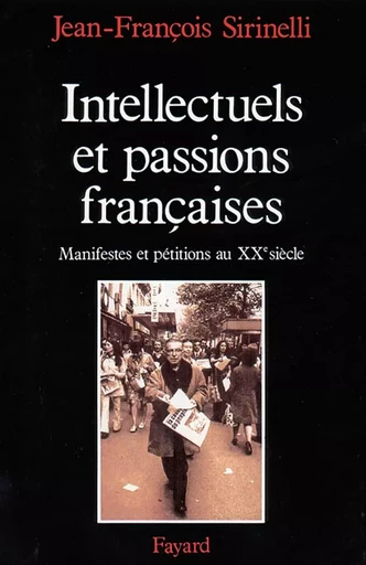 Intellectuels et passions françaises - Jean-François Sirinelli - FAYARD