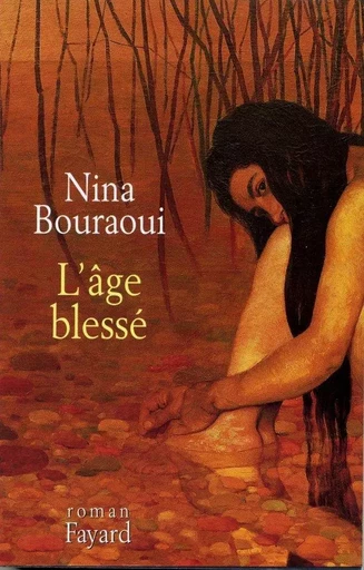 L'Age blessé - Nina Bouraoui - FAYARD