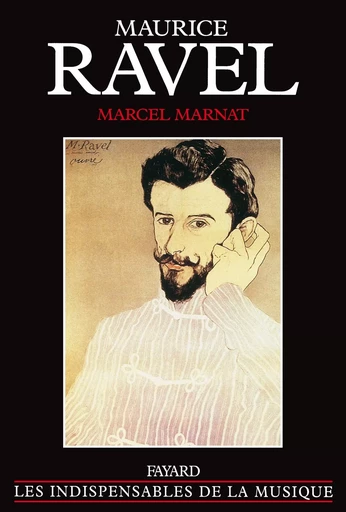 Maurice Ravel - Marcel Marnat - FAYARD