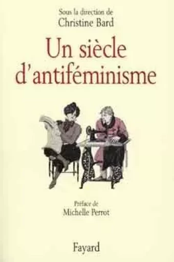 Un siècle d'antiféminisme -  COLLECTIF GRF - FAYARD