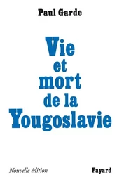 Vie et mort de la Yougoslavie